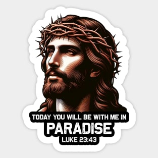 Luke 23:43 Today You Will Be With Me In Paradise Sticker